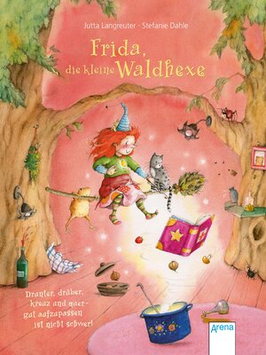 cover image of Frida, die kleine Waldhexe (3). Drunter, drüber, kreuz und quer – gut aufzupassen ist nicht schwer